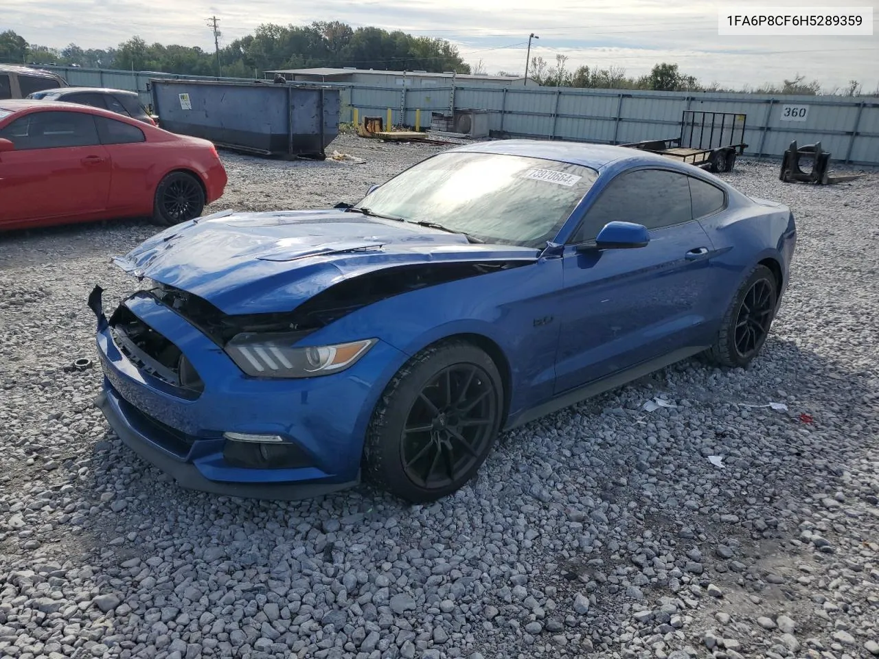 2017 Ford Mustang Gt VIN: 1FA6P8CF6H5289359 Lot: 73970664