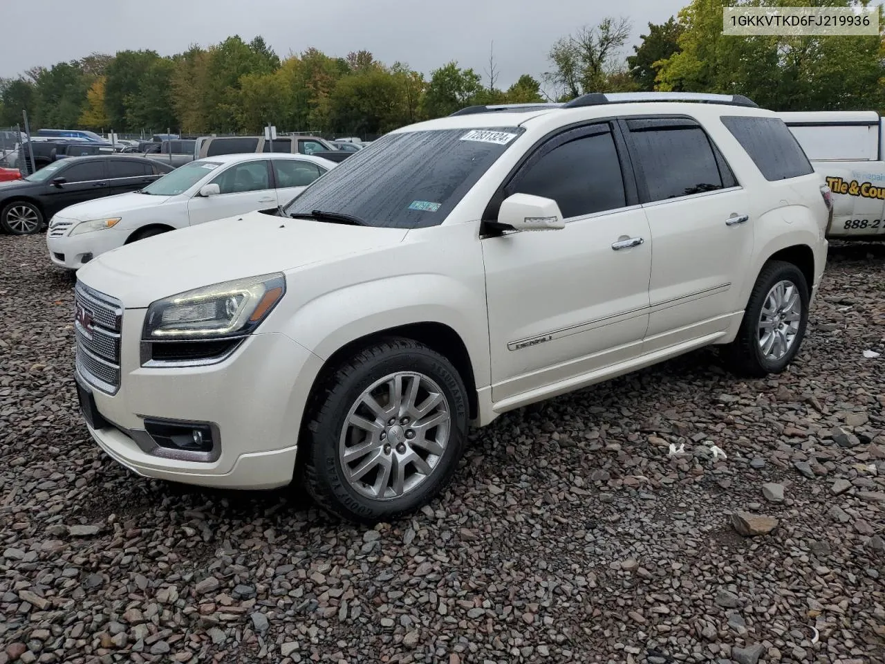 2015 GMC Acadia Denali VIN: 1GKKVTKD6FJ219936 Lot: 72831324