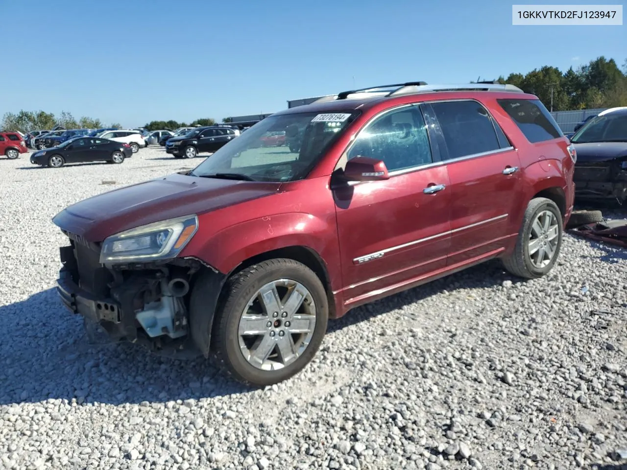 2015 GMC Acadia Denali VIN: 1GKKVTKD2FJ123947 Lot: 73276194