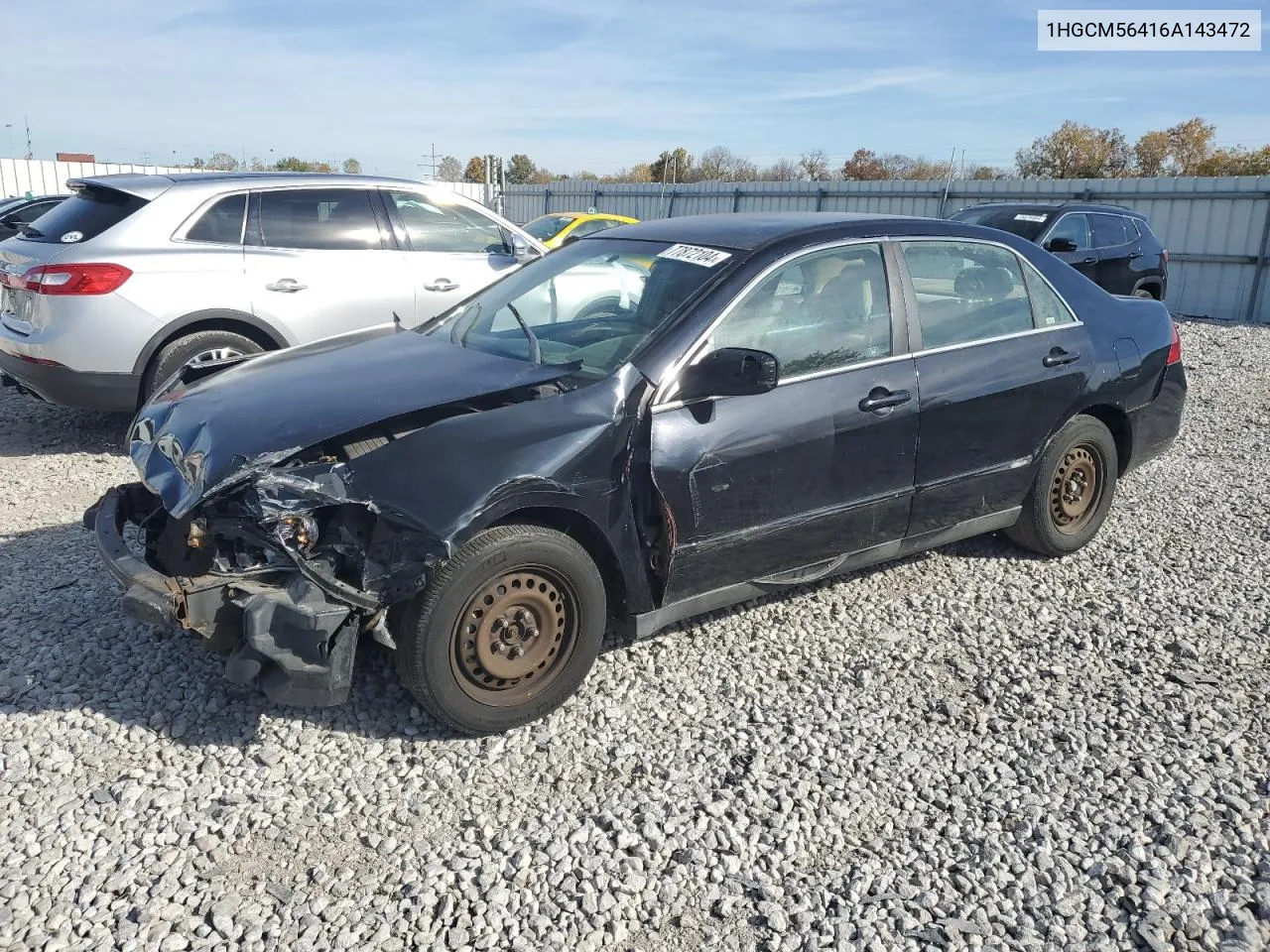 2006 Honda Accord Lx VIN: 1HGCM56416A143472 Lot: 77872104