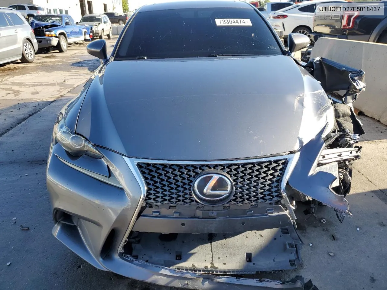 2015 Lexus Is 250 VIN: JTHCF1D27F5018437 Lot: 73304474