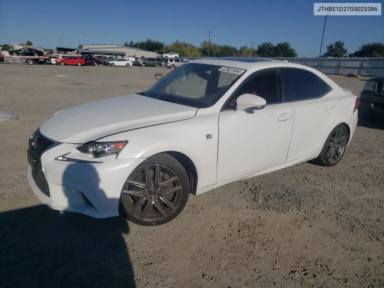 2016 Lexus Is 350 VIN: JTHBE1D27G5025386 Lot: 67927454