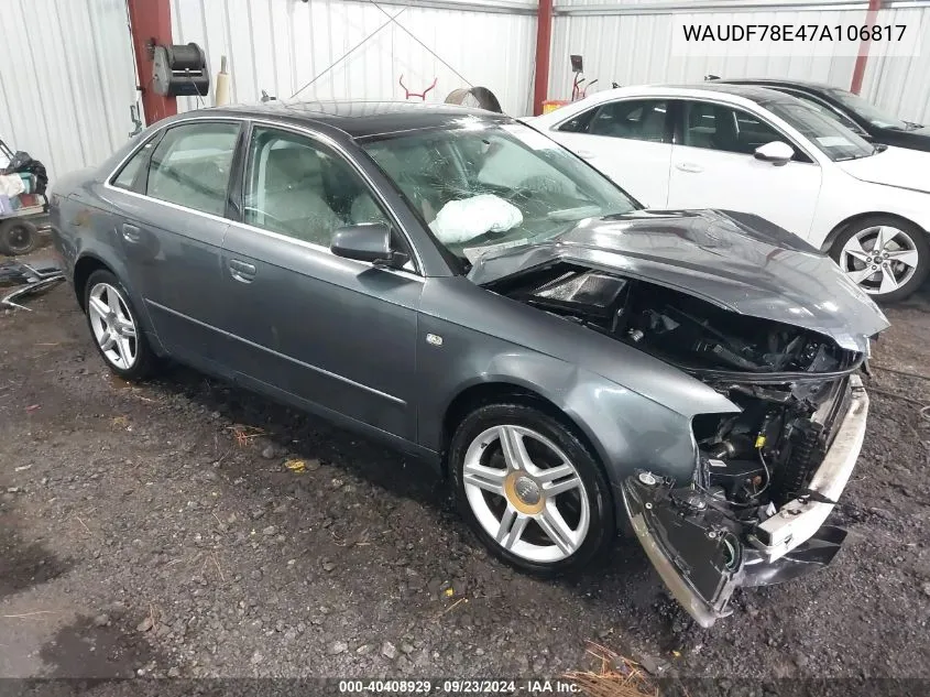 2007 Audi A4 2.0T VIN: WAUDF78E47A106817 Lot: 40408929