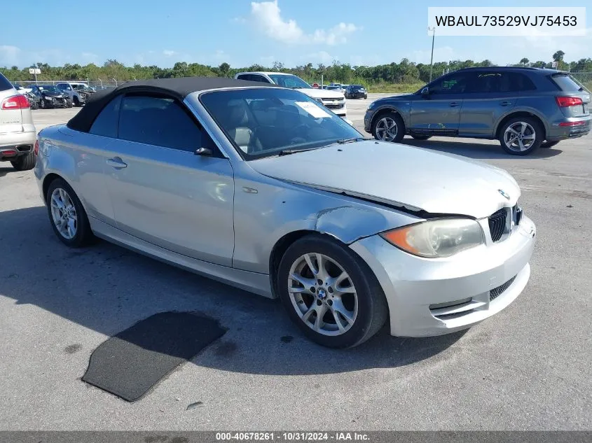 2009 BMW 128I VIN: WBAUL73529VJ75453 Lot: 40678261