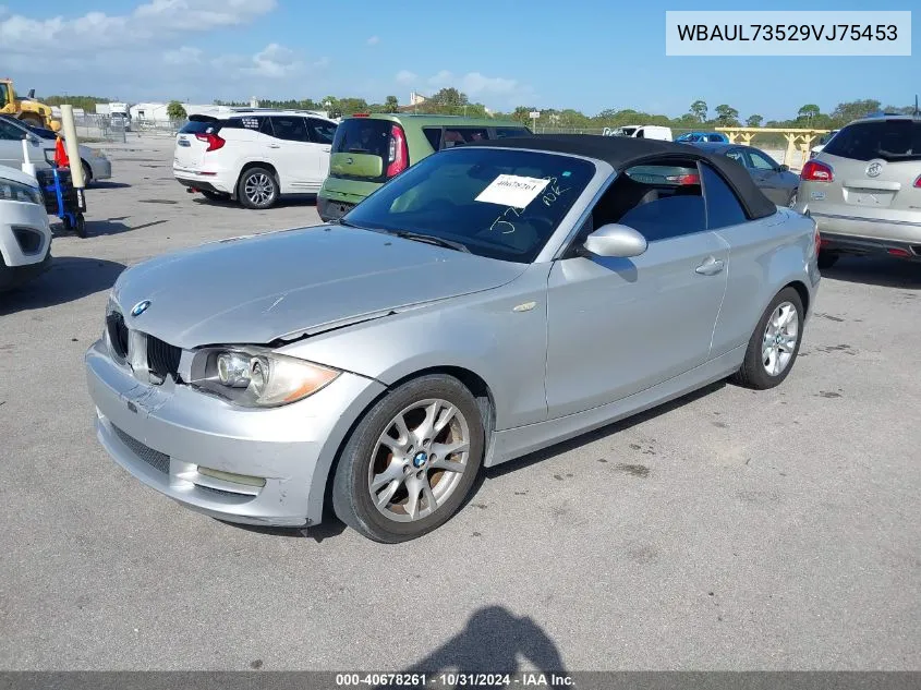 2009 BMW 128I VIN: WBAUL73529VJ75453 Lot: 40678261