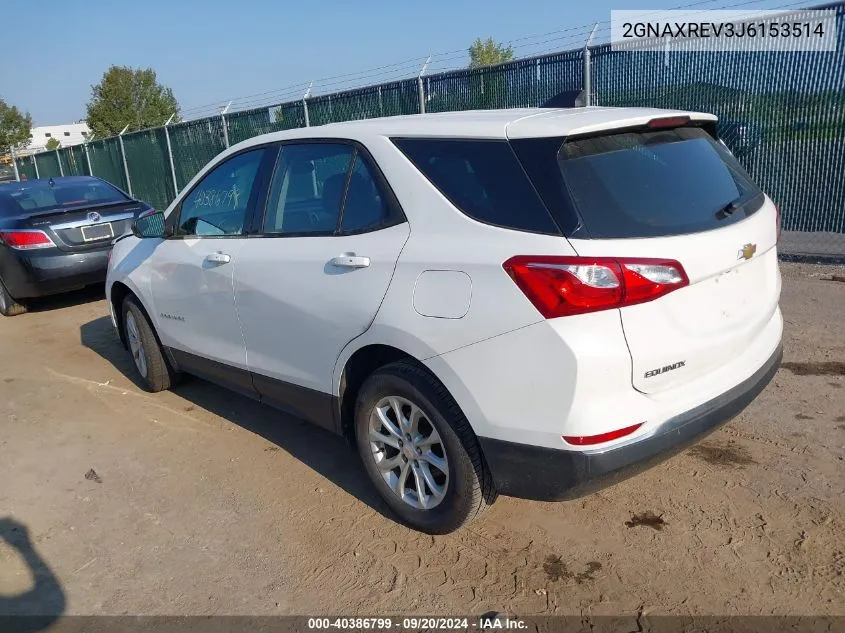 2018 Chevrolet Equinox Ls VIN: 2GNAXREV3J6153514 Lot: 40386799