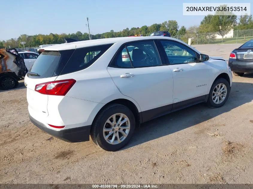 2018 Chevrolet Equinox Ls VIN: 2GNAXREV3J6153514 Lot: 40386799