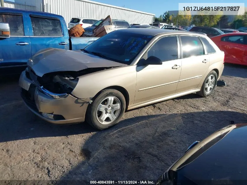 2005 Chevrolet Malibu Maxx Lt VIN: 1G1ZU64815F217827 Lot: 40843591