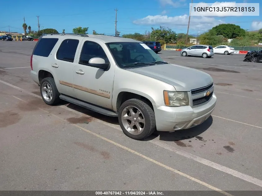 2007 Chevrolet Tahoe Lt VIN: 1GNFC13J57R218153 Lot: 40767042