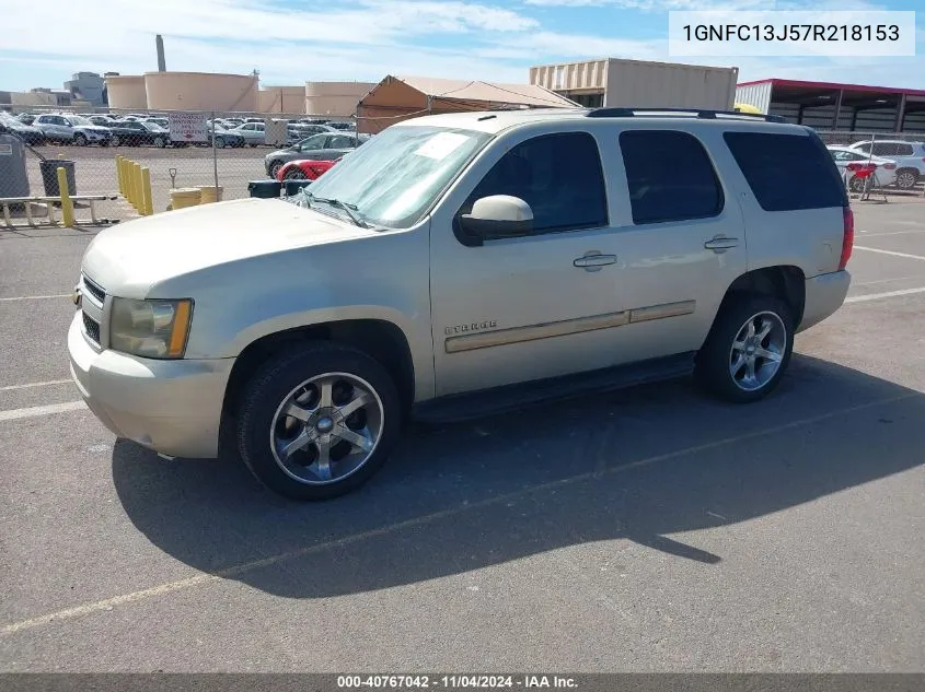 2007 Chevrolet Tahoe Lt VIN: 1GNFC13J57R218153 Lot: 40767042