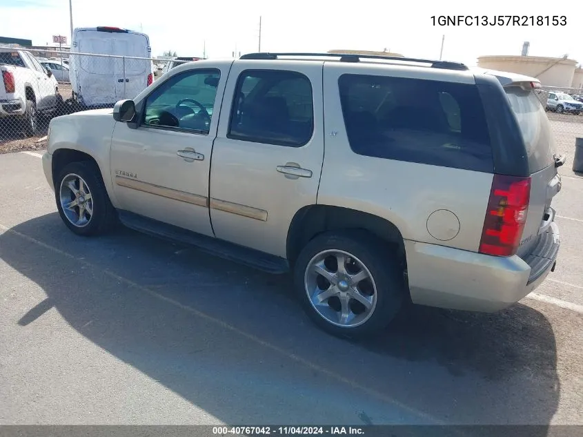 2007 Chevrolet Tahoe Lt VIN: 1GNFC13J57R218153 Lot: 40767042