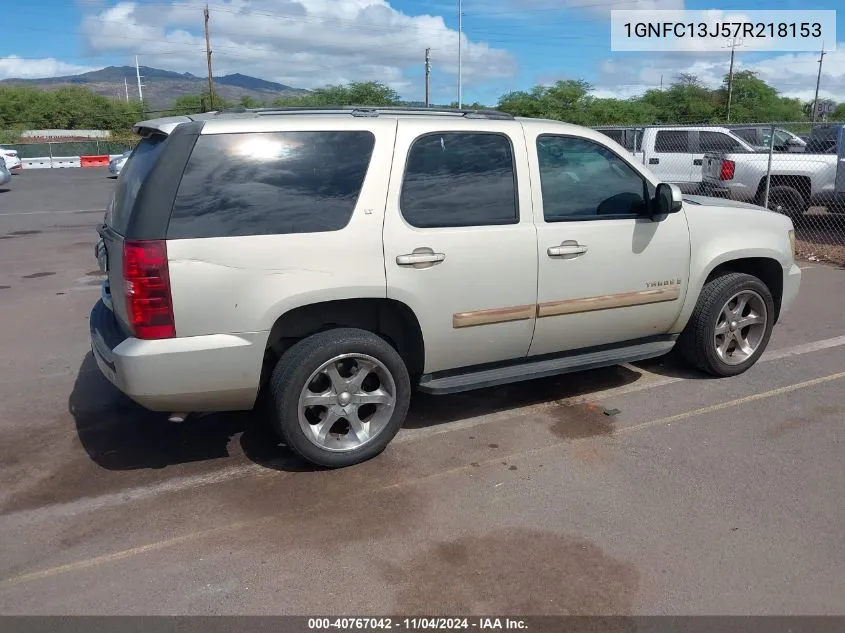 2007 Chevrolet Tahoe Lt VIN: 1GNFC13J57R218153 Lot: 40767042