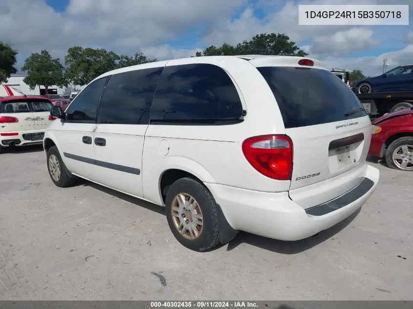 2005 Dodge Grand Caravan Se VIN: 1D4GP24R15B350718 Lot: 40302435