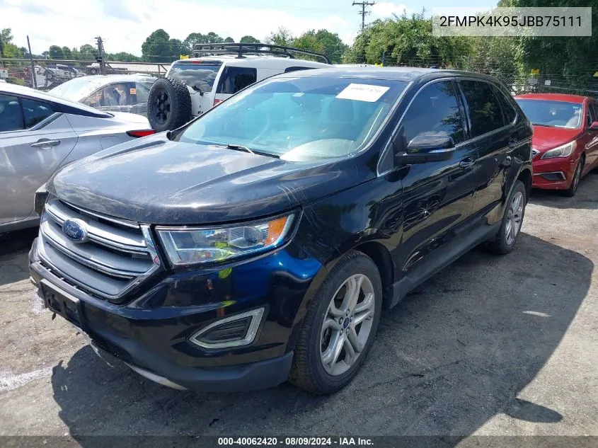 2018 Ford Edge Titanium VIN: 2FMPK4K95JBB75111 Lot: 40062420