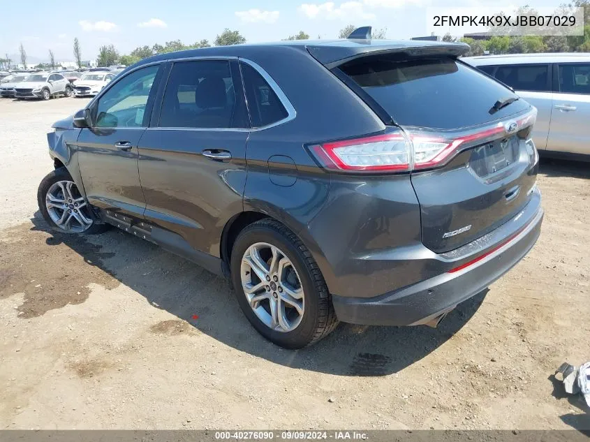 2018 Ford Edge Titanium VIN: 2FMPK4K9XJBB07029 Lot: 40276090