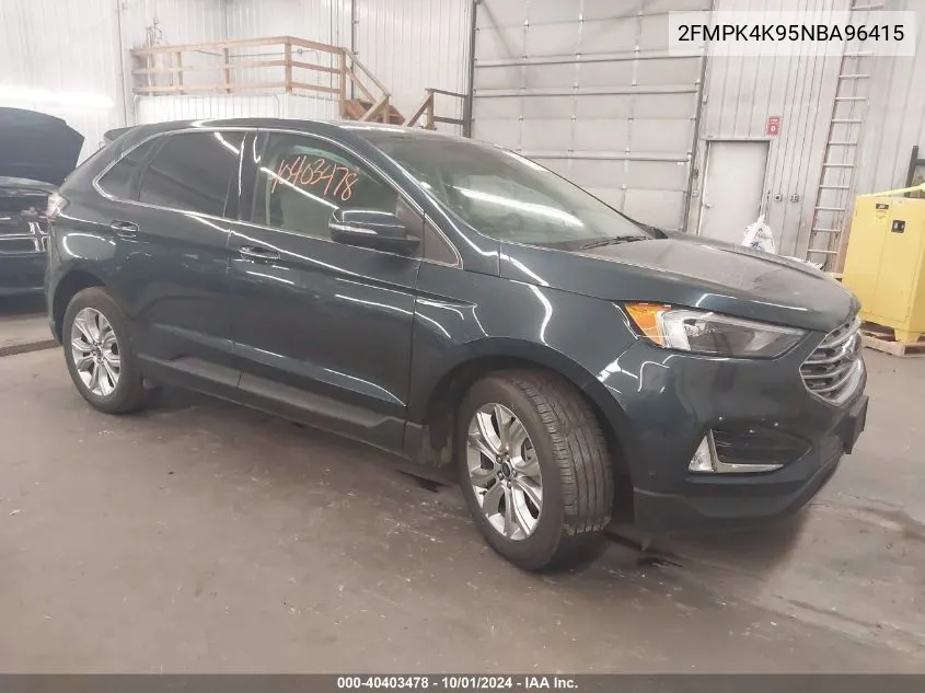 2022 Ford Edge Titanium VIN: 2FMPK4K95NBA96415 Lot: 40403478