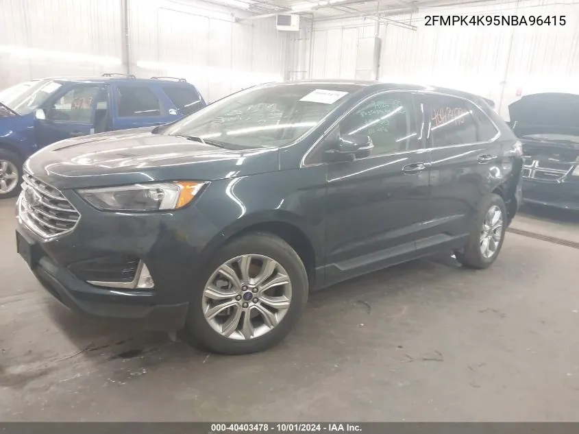 2022 Ford Edge Titanium VIN: 2FMPK4K95NBA96415 Lot: 40403478