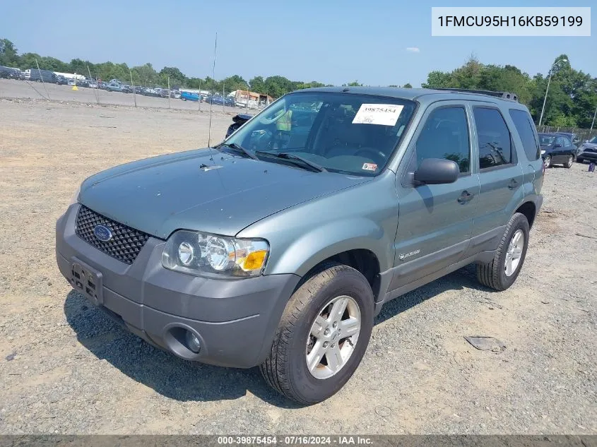 2006 Ford Escape Hybrid VIN: 1FMCU95H16KB59199 Lot: 39875454