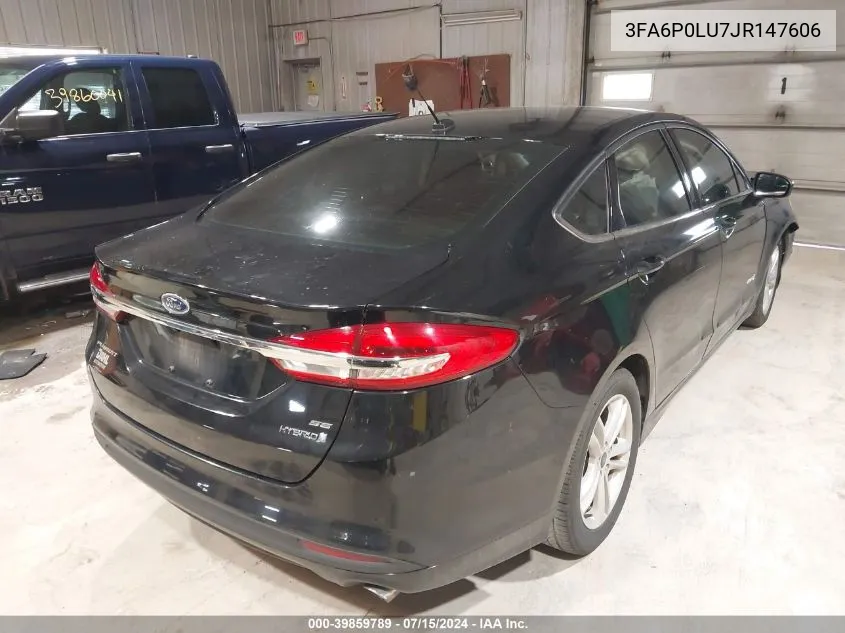 2018 Ford Fusion Hybrid Se VIN: 3FA6P0LU7JR147606 Lot: 39859789