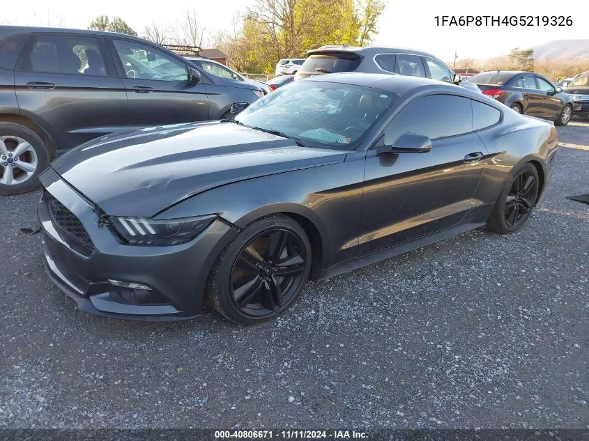 2016 Ford Mustang Ecoboost VIN: 1FA6P8TH4G5219326 Lot: 40806671