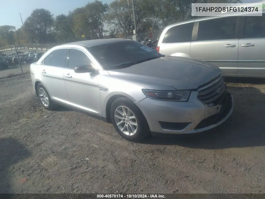 2015 Ford Taurus Se VIN: 1FAHP2D81FG124374 Lot: 40570174