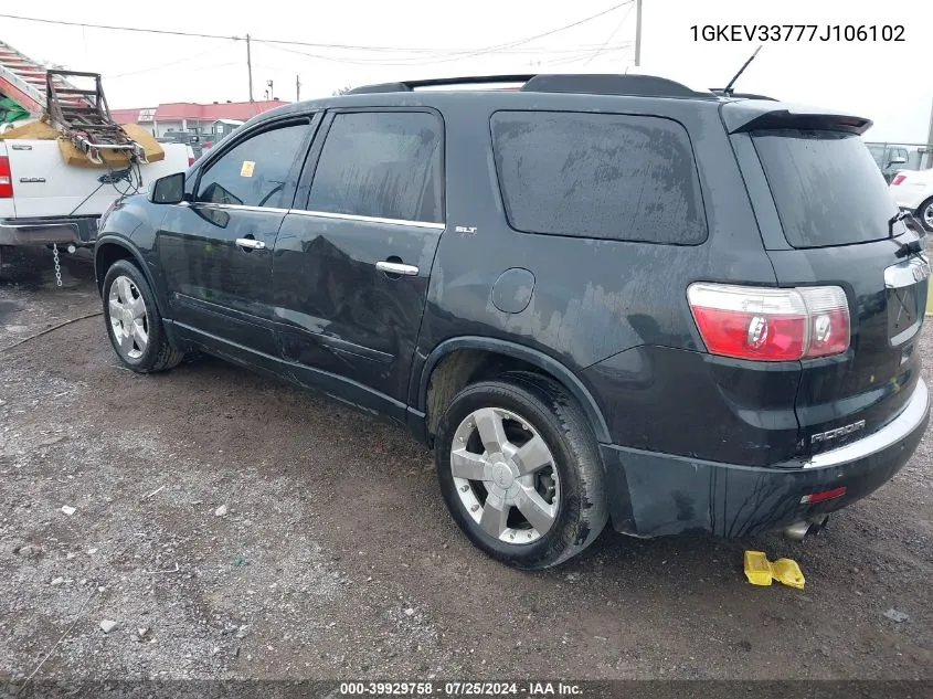 2007 GMC Acadia Slt-1 VIN: 1GKEV33777J106102 Lot: 39929758