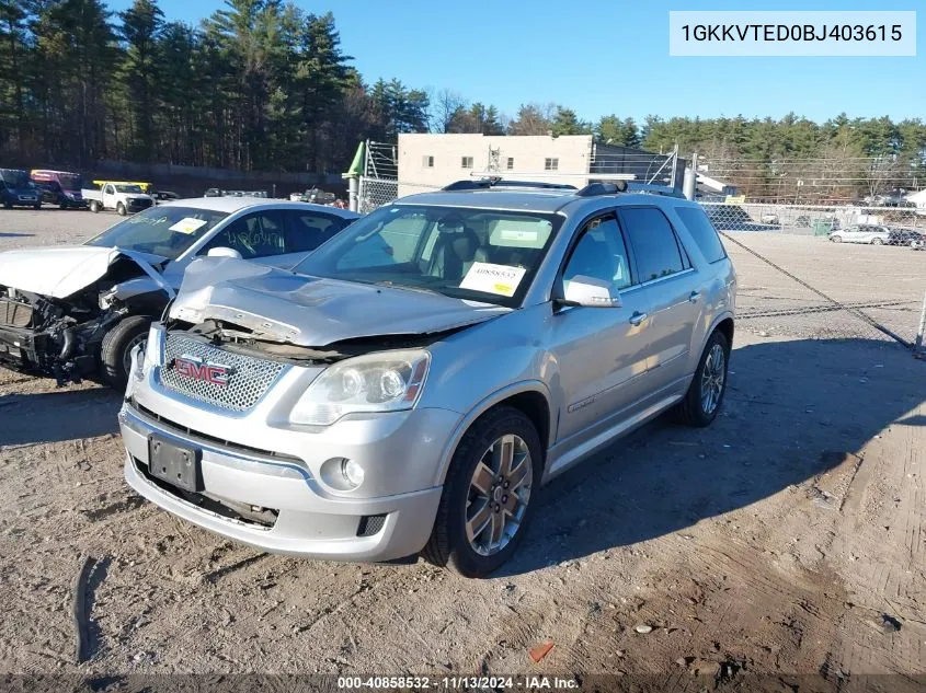 2011 GMC Acadia Denali VIN: 1GKKVTED0BJ403615 Lot: 40858532