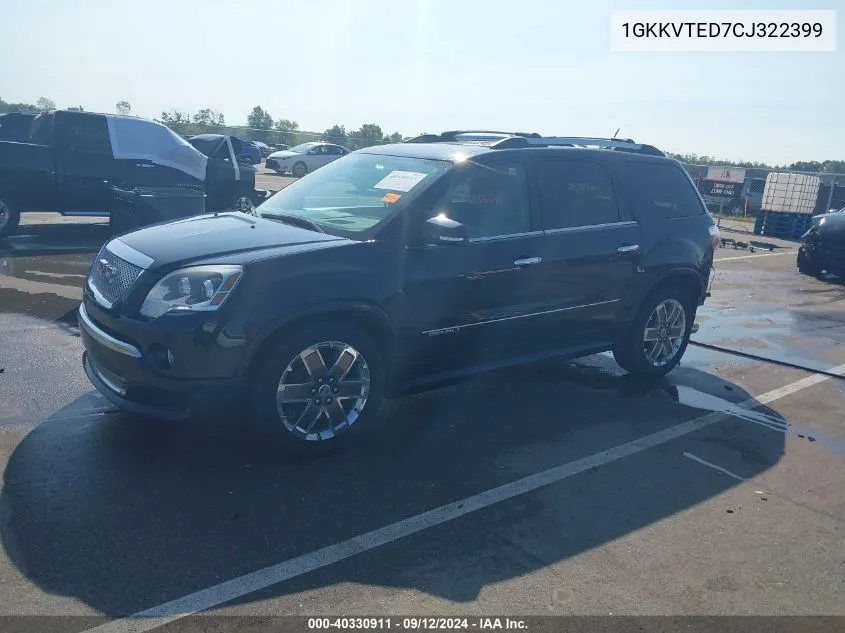 2012 GMC Acadia Denali VIN: 1GKKVTED7CJ322399 Lot: 40330911