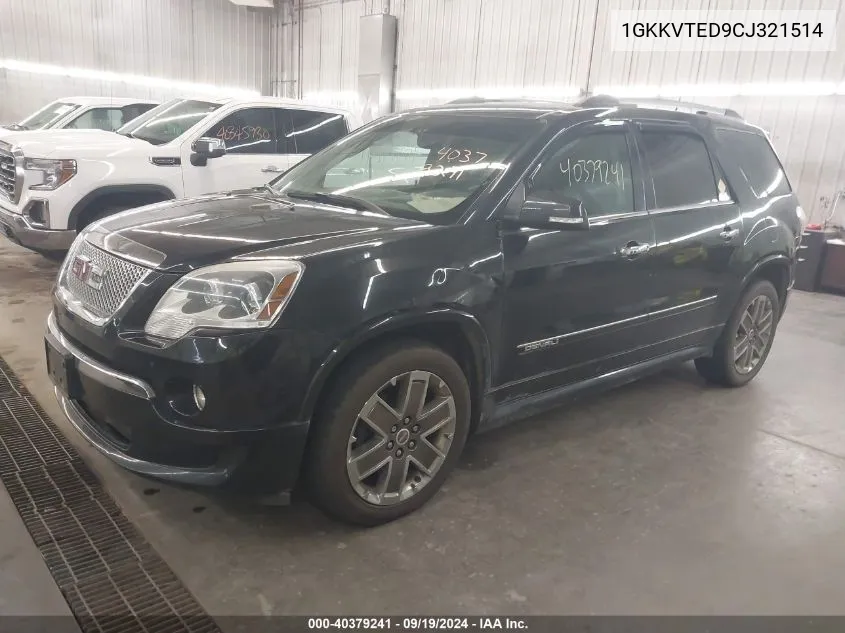 2012 GMC Acadia Denali VIN: 1GKKVTED9CJ321514 Lot: 40379241