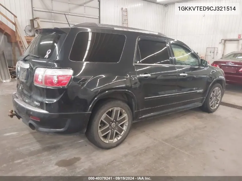 2012 GMC Acadia Denali VIN: 1GKKVTED9CJ321514 Lot: 40379241