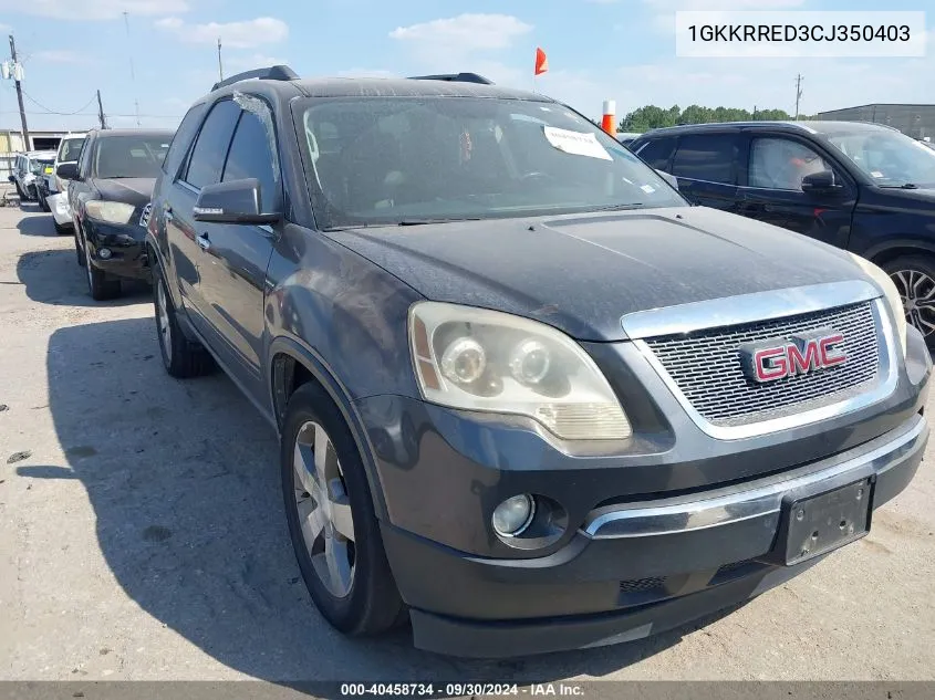 2012 GMC Acadia Slt-1 VIN: 1GKKRRED3CJ350403 Lot: 40458734