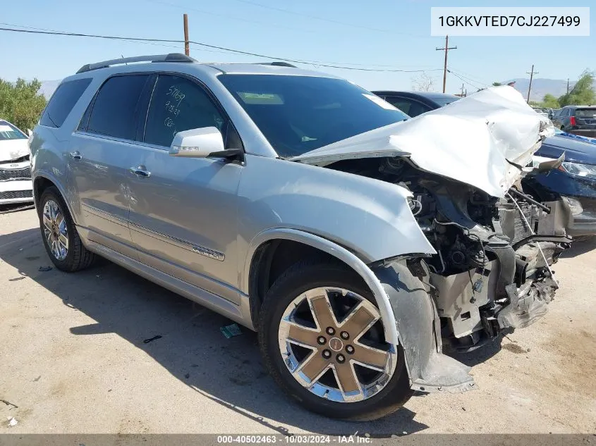 2012 GMC Acadia Denali VIN: 1GKKVTED7CJ227499 Lot: 40502463