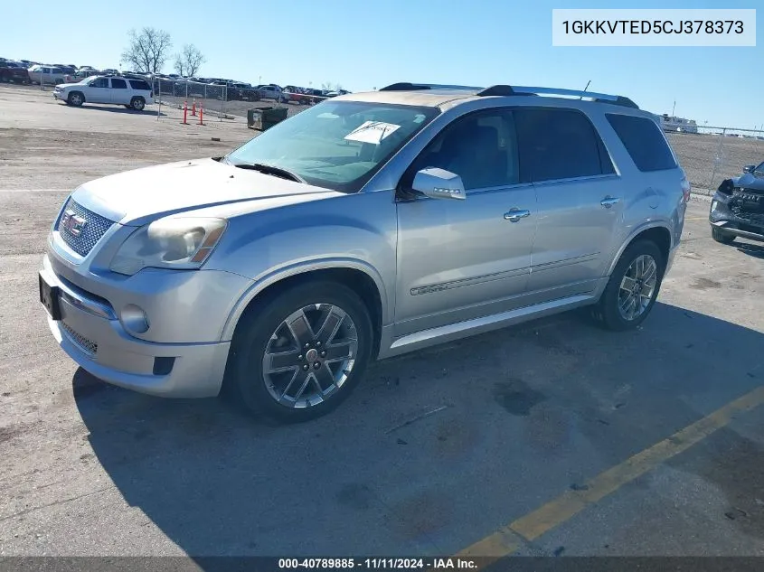 2012 GMC Acadia Denali VIN: 1GKKVTED5CJ378373 Lot: 40789885