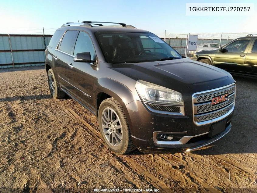 2014 GMC Acadia Denali VIN: 1GKKRTKD7EJ220757 Lot: 40562433