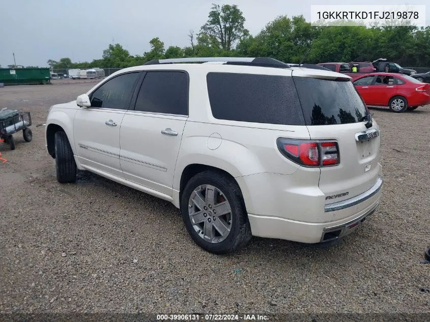 2015 GMC Acadia Denali VIN: 1GKKRTKD1FJ219878 Lot: 39906131