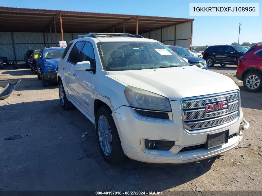 2015 GMC Acadia Denali VIN: 1GKKRTKDXFJ108956 Lot: 40197918