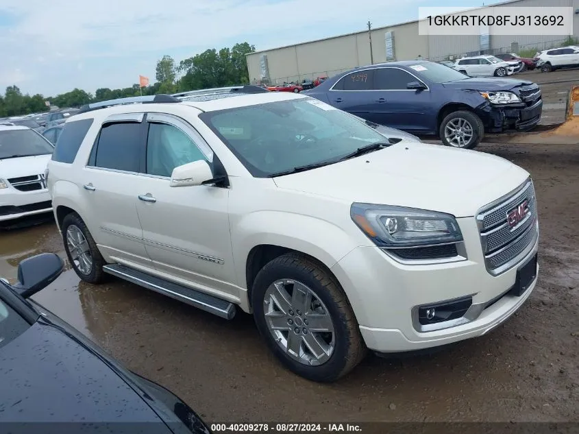 2015 GMC Acadia Denali VIN: 1GKKRTKD8FJ313692 Lot: 40209278