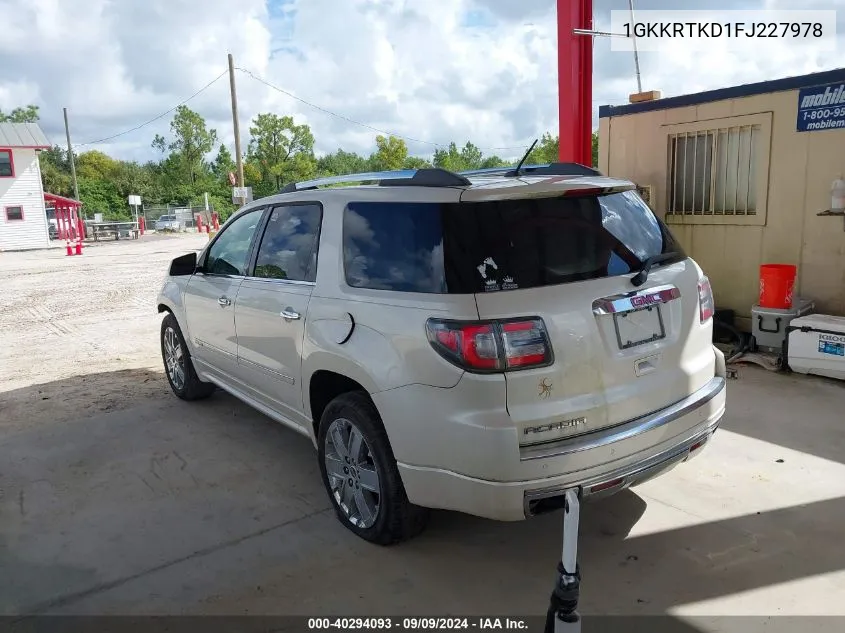 2015 GMC Acadia Denali VIN: 1GKKRTKD1FJ227978 Lot: 40294093