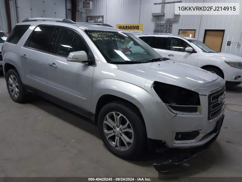 2015 GMC Acadia Slt-1 VIN: 1GKKVRKD2FJ214915 Lot: 40425245