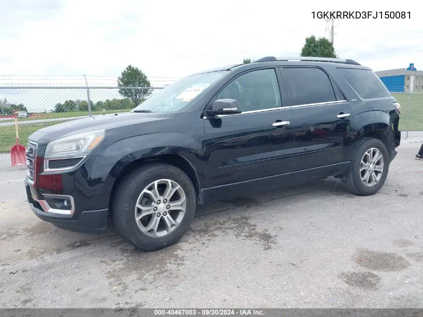 2015 GMC Acadia Slt-1 VIN: 1GKKRRKD3FJ150081 Lot: 40467003