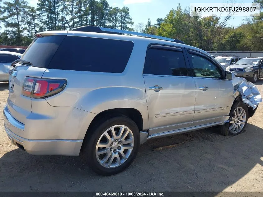 2015 GMC Acadia Denali VIN: 1GKKRTKD6FJ298867 Lot: 40469010