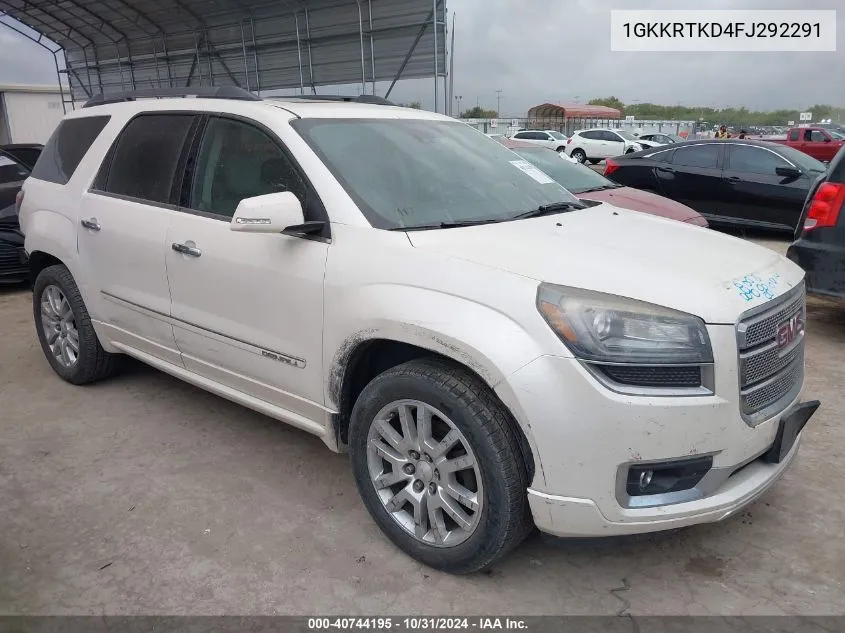 2015 GMC Acadia Denali VIN: 1GKKRTKD4FJ292291 Lot: 40744195