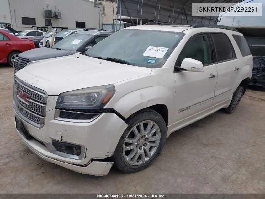 2015 GMC Acadia Denali VIN: 1GKKRTKD4FJ292291 Lot: 40744195