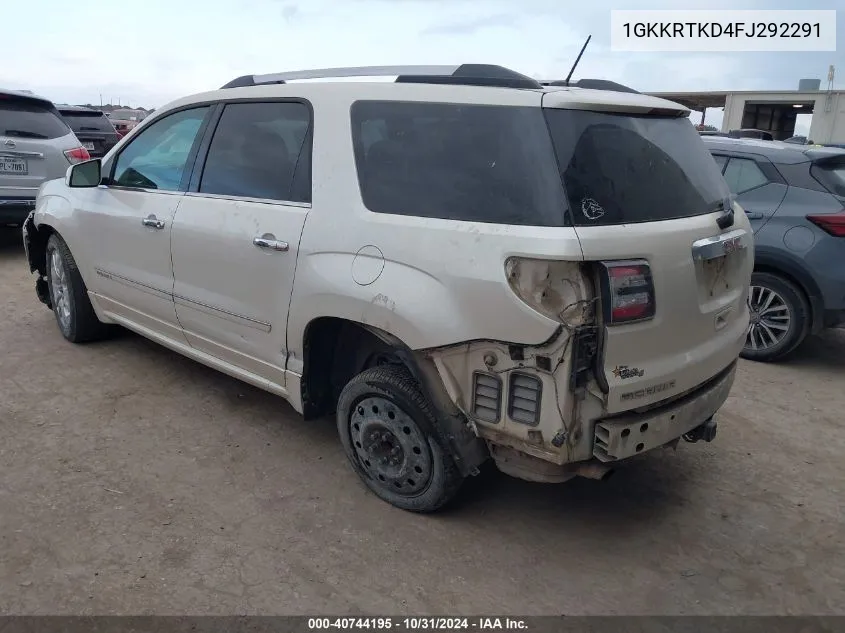 2015 GMC Acadia Denali VIN: 1GKKRTKD4FJ292291 Lot: 40744195