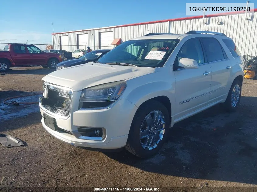 2015 GMC Acadia Denali VIN: 1GKKVTKD9FJ190268 Lot: 40771116