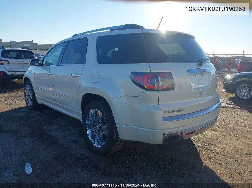 2015 GMC Acadia Denali VIN: 1GKKVTKD9FJ190268 Lot: 40771116