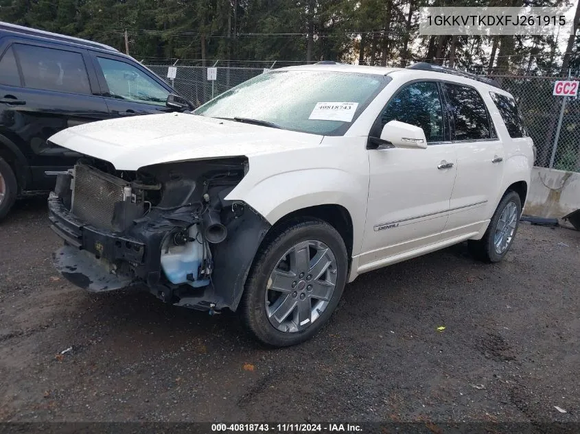 2015 GMC Acadia Denali VIN: 1GKKVTKDXFJ261915 Lot: 40818743