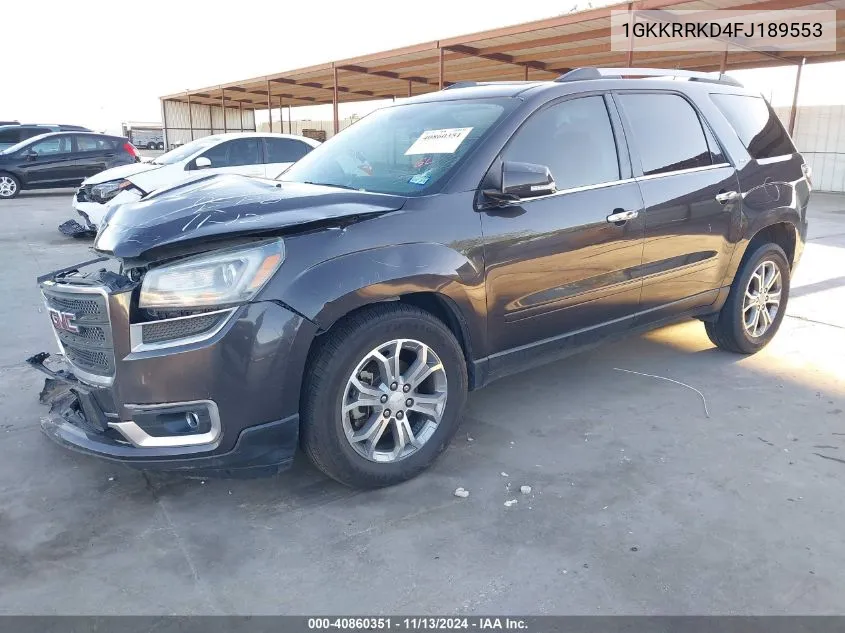 2015 GMC Acadia Slt-1 VIN: 1GKKRRKD4FJ189553 Lot: 40860351