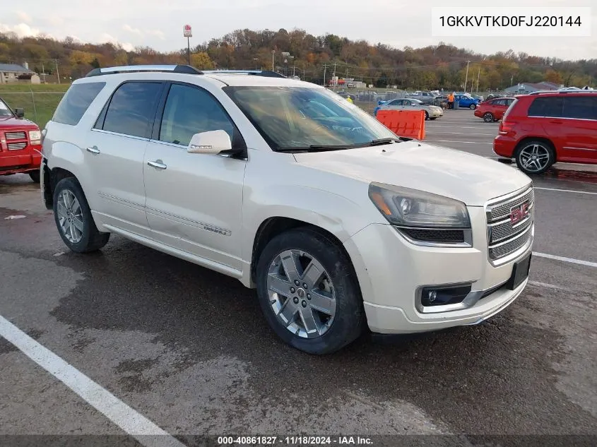 2015 GMC Acadia Denali VIN: 1GKKVTKD0FJ220144 Lot: 40861827