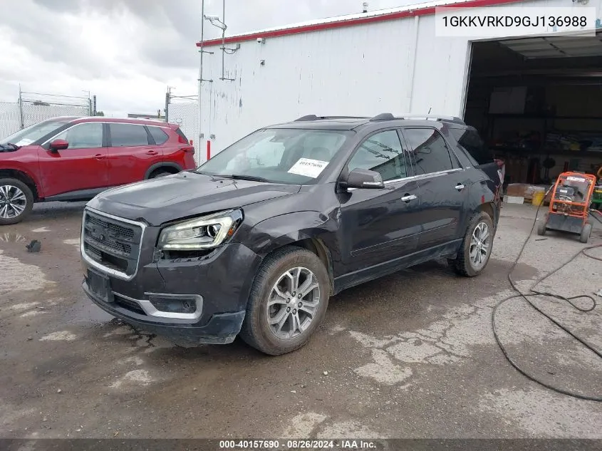 2016 GMC Acadia Slt-1 VIN: 1GKKVRKD9GJ136988 Lot: 40157690